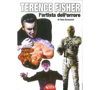 Libri Fabio Giovannini - Terence Fisher, L'Artista Dell'Orrore