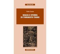 Libri Fabio Giunta - Magia e storia in Torquato Tasso - 2013