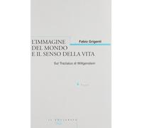 Libri Fabio Grigenti - L'Immagine Del Mondo E Il Senso Della Vita Sul Tractatus
