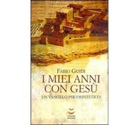 Libri Fabio Guidi - I Miei Anni Con Gesu. Un Vangelo Psicosintetico