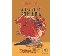 Libri Fabio Mariani - Attentato a Porta Pia - 2022