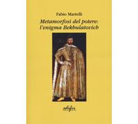 Libri Fabio Martelli - Metamorfosi Del Potere: L'enigma Bekbulatovich