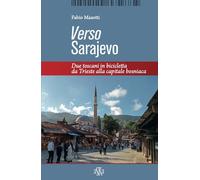 Libri Fabio Masotti - Verso Sarajevo. Due Toscani In Bicicletta Da Trieste Alla