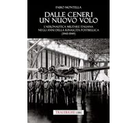 Libri Fabio Montella - Dalle Ceneri Di Un Nuovo Volo. L'aeronautica Militare Ita