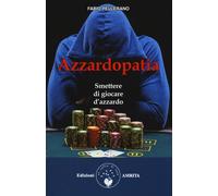 Azzardopatia. Smettere di giocare d'azzardo