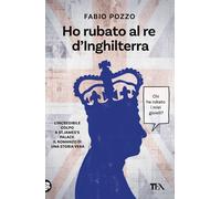 Libri Fabio Pozzo - Ho Rubato Al Re D'inghilterra