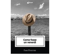 Libri Fabio Pungitore - Come fosse un venerdì - 2023 (Intrecci)