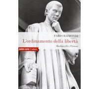L'ordinamento della libertà. Machiavelli a Firenze