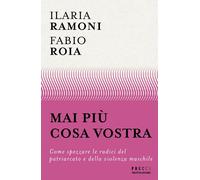 Libri Fabio Roia / Ramoni Ilaria - Mai Piu Cosa Vostra. Come Spezzare Le Radici