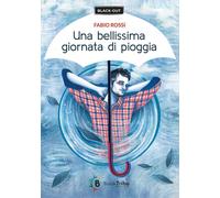 Libri Fabio Rossi - Una bellissima giornata di pioggia - 2023
