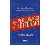 Libri Fabio Stassi - Il Libro Dei Personaggi Letterari. Da Lolita A Montalbano,