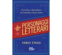 Libri Fabio Stassi - Il Libro Dei Personaggi Letterari. Da Lolita A Montalbano,