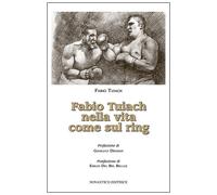 Libri Fabio Tuiach - Fabio Tuiach nella vita come sul ring - 2016