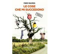 Libri Fabio Valenza - Le Cose Che Mi Succedono