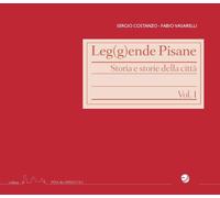 Leg(g)ende pisane. Storia e storie della città. Vol. 1