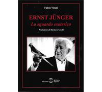 Libri Fabio Venzi - Ernst Jünger. Lo sguardo esoterico - 2022