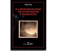Libri Fabio Venzi - Il Libero Muratore Tra Esoterismo E Tradizione
