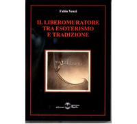 Libri Fabio Venzi - Il Libero Muratore Tra Esoterismo E Tradizione