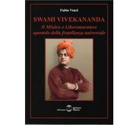 Swami Vivekananda. Il mistico e Liberomuratore apostolo della fratellanza universale