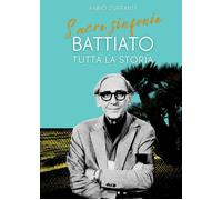 Sacre sinfonie. Battiato: tutta la storia