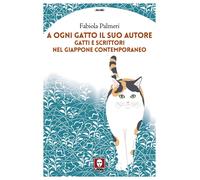 Libri Fabiola Palmeri - A Ogni Gatto Il Suo Autore. Gatti E Scrittori Nel Giappo