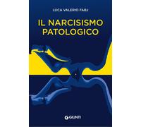 Libri Fabj Luca Valerio - Il Narcisismo Patologico