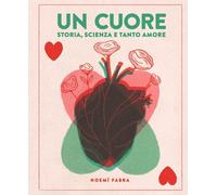 Libri Fabra Noemi - Un Cuore. Storia, Scienza E Tanto Amore. Ediz. A Colori