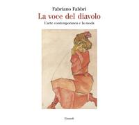 LA VOCE DEL DIAVOLO. L'ARTE CONTEMPORANEA E LA MODA - FABBRI FABRIANO - Einaudi