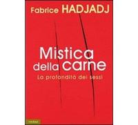 Libri Fabrice Hadjadj - Mistica Della Carne. La Profondita Dei Sessi