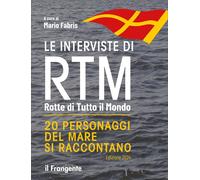 Libri Fabris Mario - Le Interviste Di RTM Rotte Di Tutto Il Mondo. 20 Personaggi