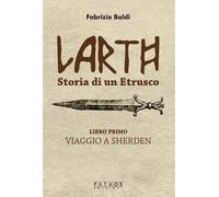 Libri Fabrizio Baldi - Larth. Storia Di Un Etrusco #01