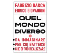 Libri Fabrizio Barca / Enrico Giovannini - Quel Mondo Diverso. Da Immaginare, Pe