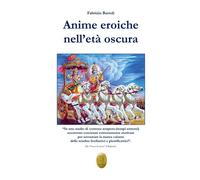 Libri Fabrizio Bartoli - Anime eroiche nell'età oscura - 2024