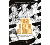 VIAGGIO AL CENTRO DEL CERVELLO - BENEDETTI FABRIZIO, MORICI LUCA - Carocci