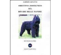 Libri Fabrizio Bonanno - Obiettivo Zootecnico Sul Bovaro Delle Fiandre. Bouvier