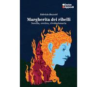Libri Fabrizio Bozzetti - Margherita Dei Ribelli. Sorella, Eretica, Rivoluzionar