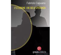 Libri Fabrizio Capuano - L'eccezione che dà la speranza - 2023
