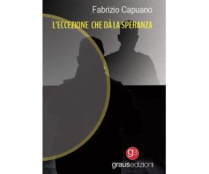 Libri Fabrizio Capuano - L'eccezione che dà la speranza - 2023