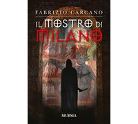 Libri Fabrizio Carcano - Il mostro di Milano - 2017