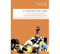 Libri Fabrizio Cassanelli / Guido Castiglia - Il Teatro Del Fare. Il Teatro Come