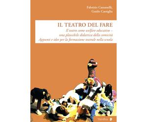 Libri Fabrizio Cassanelli / Guido Castiglia - Il Teatro Del Fare. Il Teatro Come
