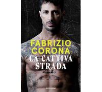 Libri Fabrizio Corona - La Cattiva Strada