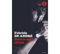Libri Fabrizio De André - Sotto le ciglia chissà. I diari - 2018