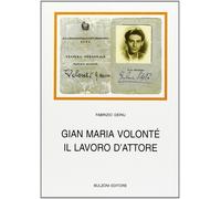 Gian Maria Volonté. Il lavoro d'attore