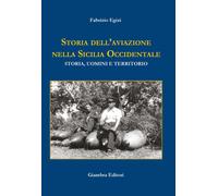 Libri Fabrizio Egizi - Storia Dell'aviazione Nella Sicilia Occidentale. Storia,