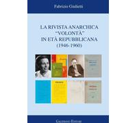Libri Fabrizio Giulietti - La Rivista Anarchica Volonta In Eta Repubblicana (194