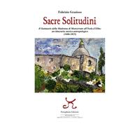 Libri Fabrizio Grazioso - Sacre Solitudini. Il Santuario Della Madonna Di Monser