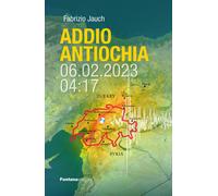 Libri Fabrizio Jauch - Addio Antiochia. 06.02.2023 - 4:17 - 2023