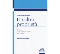 Libri Fabrizio Marinelli - Un' Altra Proprieta. Usi Civici, Assetti Fondiari Col