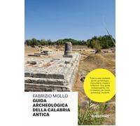 Libri Fabrizio Mollo - Guida Archeologica Della Calabria Antica